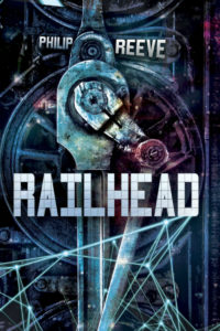 Railhead_Philip Reeve
