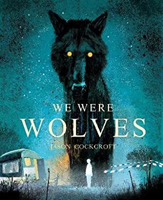 'We Were Wolves' by Jason Cockcroft